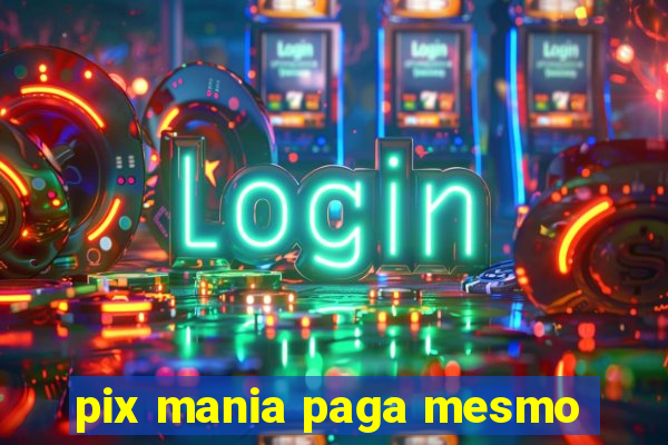 pix mania paga mesmo